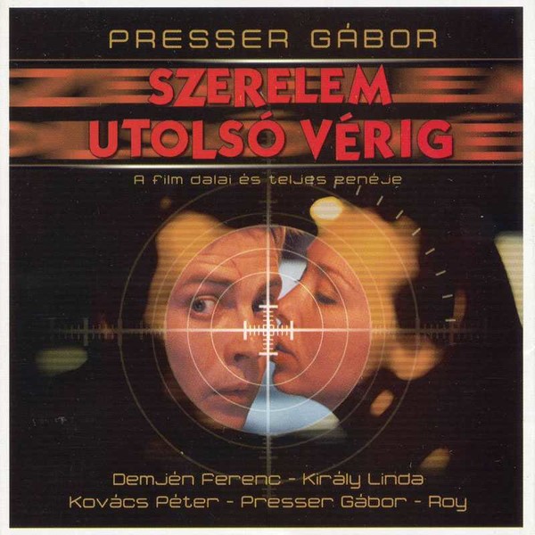Presser Gabor - Szerelem utolsó vérig (OST) 2002