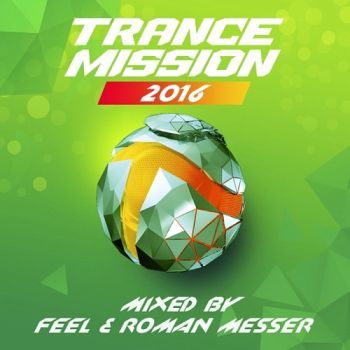 TranceMission 2016 (Mixed By Feel And Roman Messer)