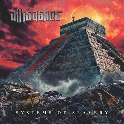 All Is Ashes - Systems Of Slavery (2025)